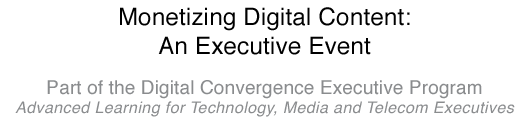 Monetizing Digital Content: An Executive Event Monetizing Digital Content: An Executive Event
